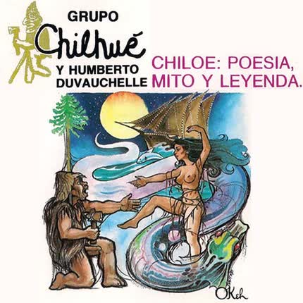 GRUPO CHILHUE - Chiloé: Poesía, Mito y Leyenda