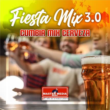Carátula Fiesta Mix 3.0 Cumbia Mix Cerveza: Me Emborrachare / <br/>una Cerveza Cantinero 